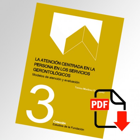 [PDF] La atención centrada en la persona en los servicios gerontológicos. Modelos de atención y evaluación